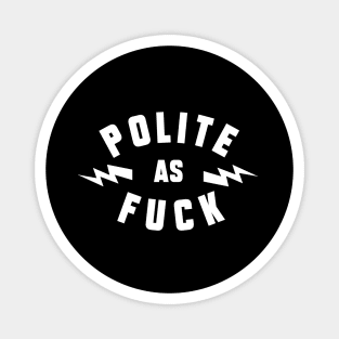 Polite as Fuck Magnet